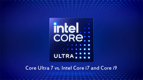 You are currently viewing What is Core Ultra 7 Processor – Core Ultra 7 vs. Intel Core i7 and Core i9.